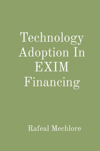Technology Adoption In EXIM Financing