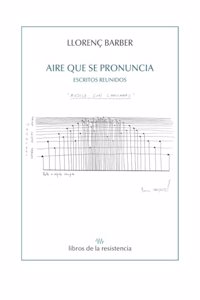 Aire que se pronuncia: Escritos reunidos