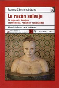 La Razon Salvaje/ the Savage Reason