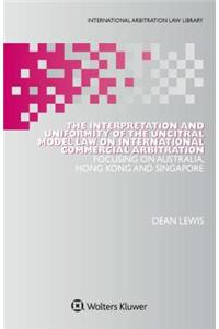 Interpretation and Uniformity of the Uncitral Model Law on International Commercial Arbitration