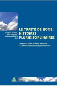 Le Traité de Rome: Histoires Pluridisciplinaires: L'Apport Du Traité de Rome Instituant La Communauté Économique Européenne