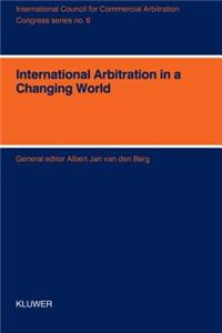 International Arbitration in a Changing World - Xith International Arbitration Conference