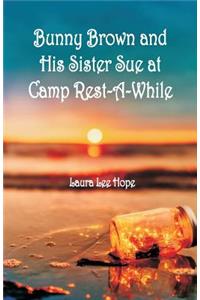 Bunny Brown and His Sister Sue at Camp Rest-A-While