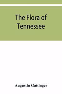 flora of Tennessee and a philosophy of botany, respectfully dedicated to the citizens of Tennessee