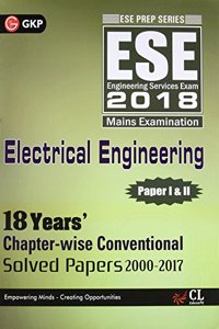 ESE 2018 Electrical Engineering Paper I & II (18 Years Chapter-Wise Conventional Solved Papers 2000-2017)