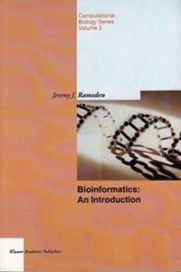 Bioinformatics: An Introduction (Computational Biology, Volume 3)(Special Indian Edition/ Reprint Year- 2020) [Paperback] Jeremy J. Ramsden