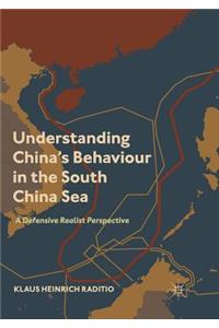 Understanding China’s Behaviour in the South China Sea: A Defensive Realist Perspective