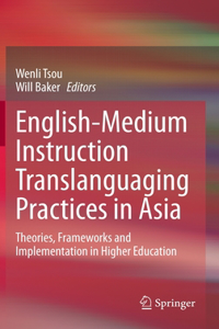 English-Medium Instruction Translanguaging Practices in Asia