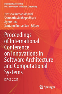 Proceedings of International Conference on Innovations in Software Architecture and Computational Systems