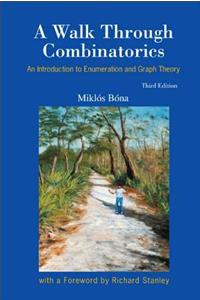 Walk Through Combinatorics, A: An Introduction to Enumeration and Graph Theory (Third Edition)