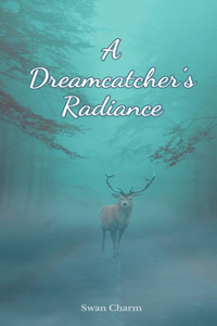 A Dreamcatcher's Radiance