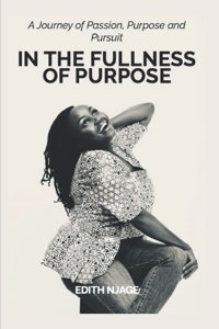 In the Fullness of Purpose