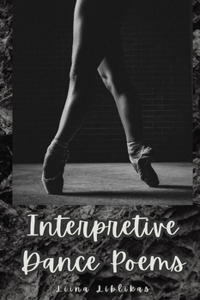 Interpretive Dance Poems