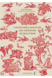 L'Incroyable Aventure Des Indiennes de Beautiran