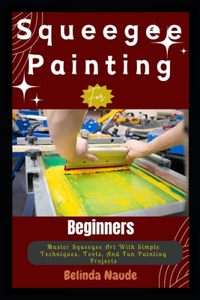 Squeegee Painting For Beginners