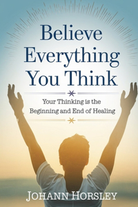 Believe Everything You Think