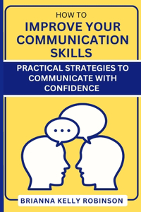 How to Improve Your Communication Skills