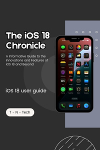 iOS 18 Chronicle ( iOS 18 guide book)