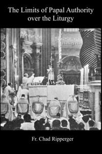 Limits of Papal Authority over the Liturgy