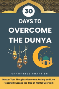 Overcoming Dunya in 30 days