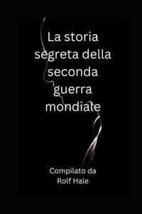 storia segreta della seconda guerra mondiale