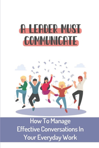 A Leader Must Communicate