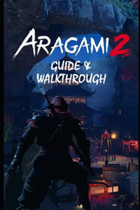 ARAGAMI 2 Guide & Walkthrough