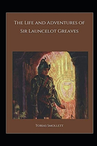 The Life and Adventures of Sir Launcelot Greaves Annotated