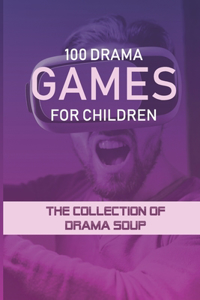 100 Drama Games For Children