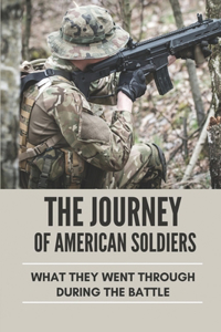 The Journey Of American Soldiers
