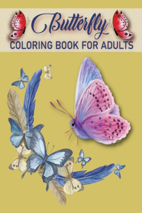 Butterfly Coloring Book For Adults: An Adults Beautiful Butterflies and Flowers Patterns for Relaxation, Fun, and Stress Relief, World's Best Edition