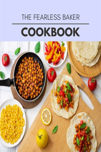 The Fearless Baker Cookbook