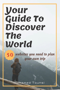Your Guide To Discover The World