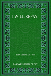 I Will Repay - Large Print Edition