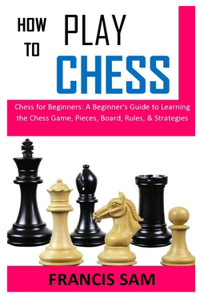 How to Play Chess