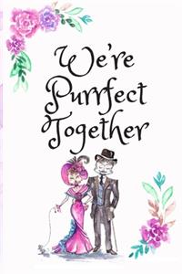 We're Purrfect Together
