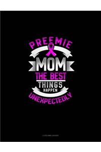 Preemie Mom The Best Things Happen Unexpectedly