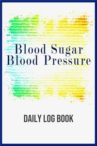 Blood Sugar Blood Pressure Daily Log Book