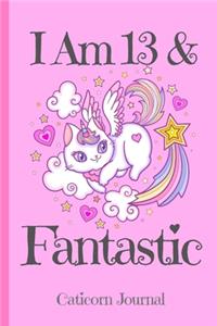 Caticorn Journal I Am 13 & Fantastic: Blank Lined Notebook Journal, Rainbow Cat Kitten Unicorn with Magic Stars Hearts Pink Background Cover with a Cute & Funny Cool Saying, Birthday Val