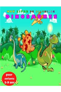 Mon Livre de coloriage Dinosaures pour enfants 3-9 ans: 30 Dessins Réalistes de Dinosaures pour Garçons et Filles de 3 à 9 ans, Magique Dinosaure, Coloriage Enfant Dinosaure