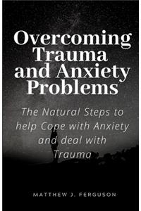 Overcoming Trauma and Anxiety Problems