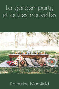 La garden-party et autres nouvelles: nouvelles