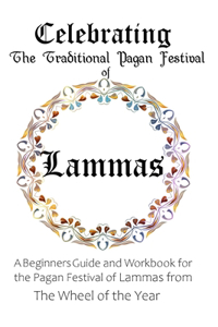 Celebrating the Traditional Pagan Festival of Lammas