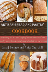 Artisan bread and pastry cookbook