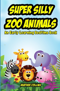 Super Silly Zoo Animals