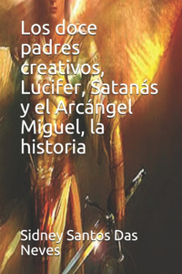 Los doce padres creativos, Lucifer, Satanás y el Arcángel Miguel, la historia