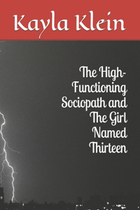 The High-Functioning Sociopath and The Girl Named Thirteen