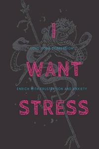 I Want Stress
