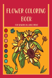 Flower Coloring Book for Seniors In Large Print