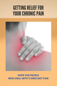 Getting Relief For Your Chronic Pain